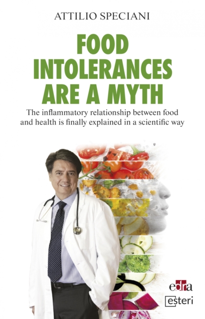 Food intolerances are a myth : The inflammatory relationship between food and health is finally explained in a scientific way, EPUB eBook
