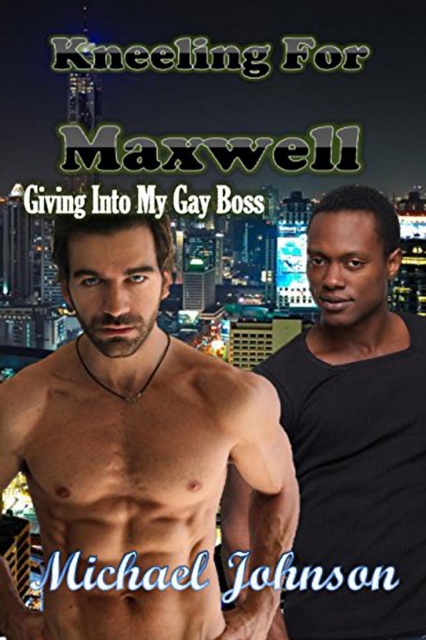 Kneeling For Maxwell: Giving Into My Gay Boss, EPUB eBook