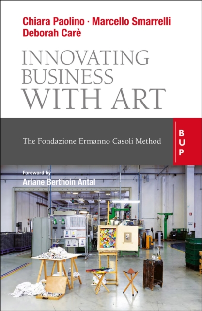 Innovating Business with Art : The Fondazione Ermanno Casoli Method, Paperback / softback Book