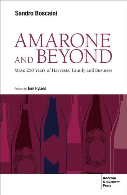 Amarone and Beyond : Masi: 250 Years of Harvests, Family and Business, Paperback / softback Book
