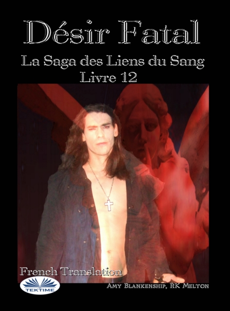 Desir Fatal : La Saga Des Liens Du Sang - Livre 12, EPUB eBook