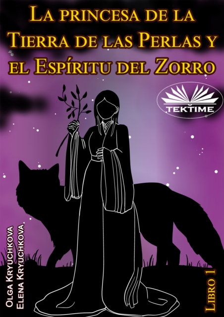 La Princesa De La Tierra De Las Perlas Y El Espiritu Del Zorro : Libro 1, EPUB eBook