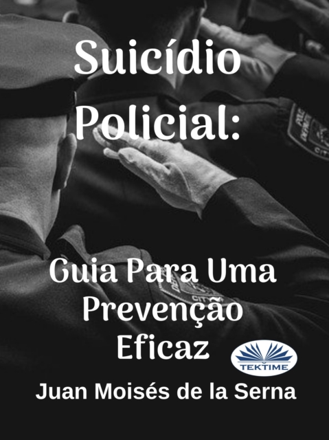 Suicidio Policial: Guia Para Uma Prevencao Eficaz, EPUB eBook