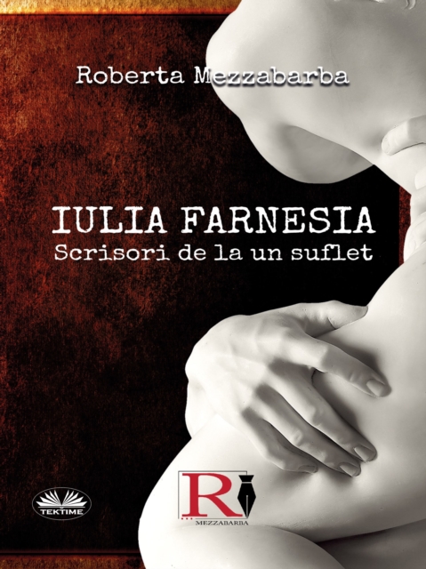 Iulia Farnesia : Scrisori De La Un Suflet, EPUB eBook