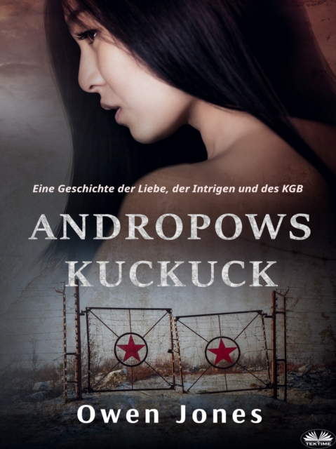 Andropows Kuckuck : Eine Geschichte Der Liebe, Der Intrigen Und Des KGB, EPUB eBook