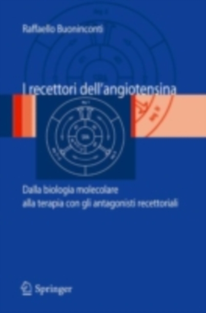 I recettori dell'angiotensina : Dalla biologia molecolare alla terapia con gli antagonisti recettoriali, PDF eBook