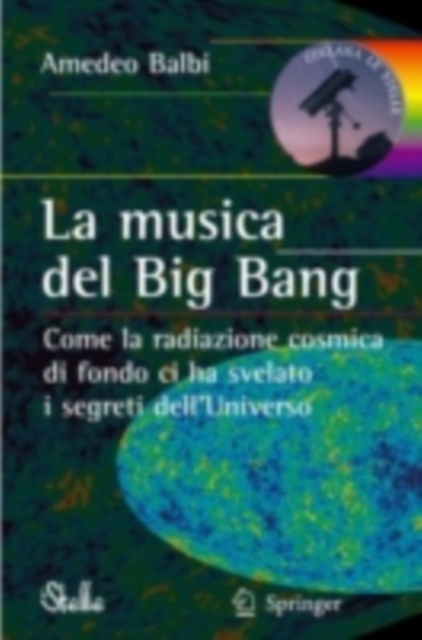 La musica del Big Bang : Come la radiazione cosmica di fondo ci ha svelato i segreti dell'Universo, PDF eBook