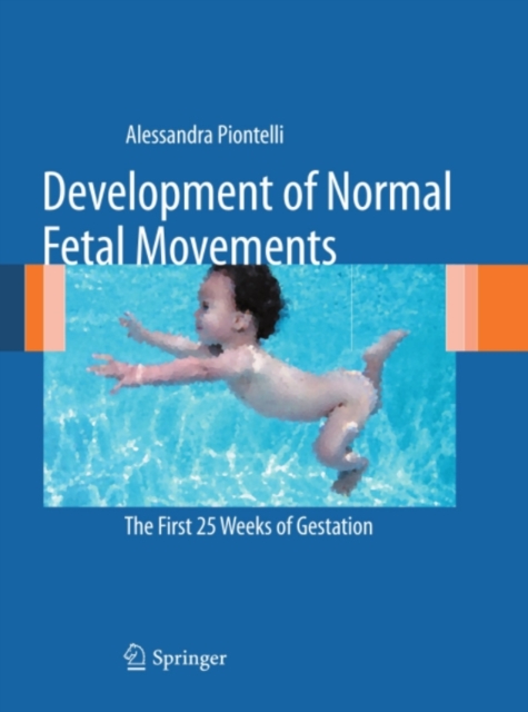 Development of Normal Fetal Movements : The First 25 Weeks of Gestation, PDF eBook