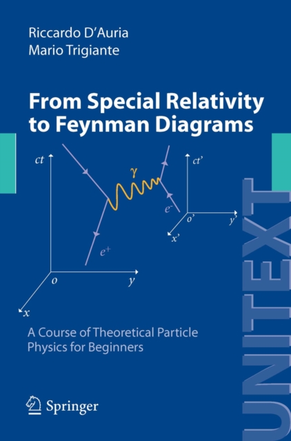 From Special Relativity to Feynman Diagrams : A Course of Theoretical Particle Physics for Beginners, PDF eBook