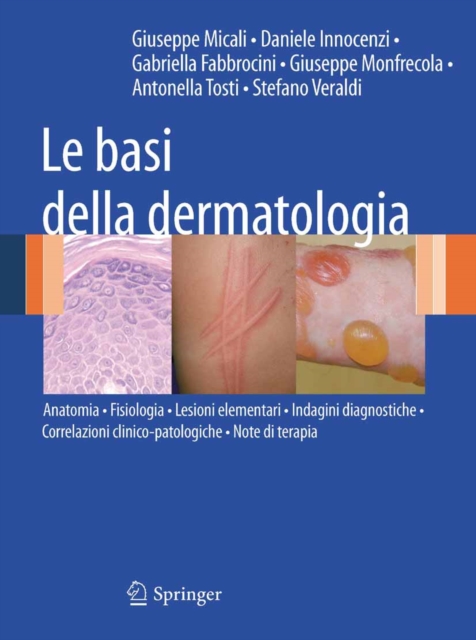 Le basi della dermatologia : Anatomia * Fisiologia * Lesioni elementari * Indagini diagnostiche *Correlazioni clinico-patologiche * Note di terapia, PDF eBook