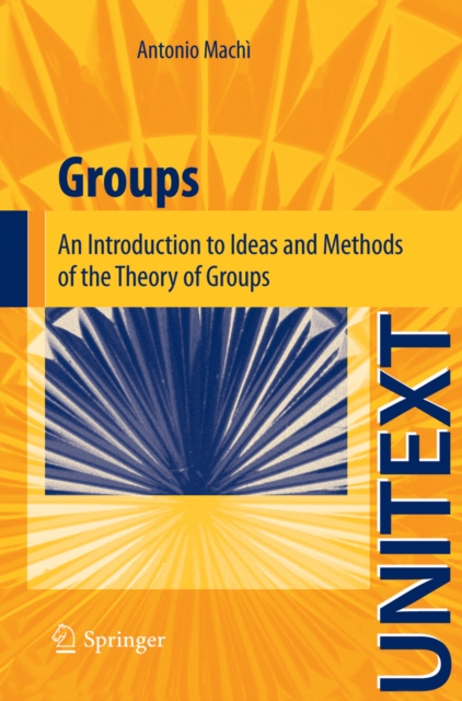 Groups : An Introduction to Ideas and Methods of the Theory of Groups, PDF eBook