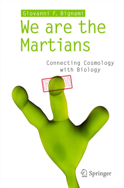 We are the Martians : Connecting Cosmology with Biology, PDF eBook