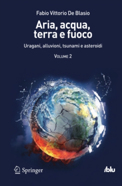 Aria, acqua, terra e fuoco - Volume II : Uragani, alluvioni, tsunami e asteroidi, PDF eBook