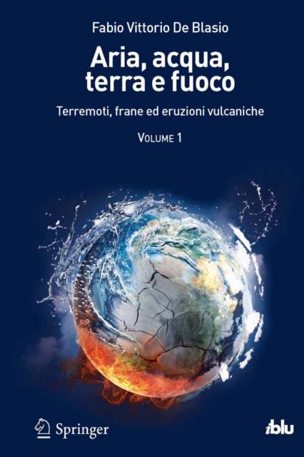 Aria, acqua, terra e fuoco - Volume I : Terremoti, frane ed eruzioni vulcaniche, PDF eBook