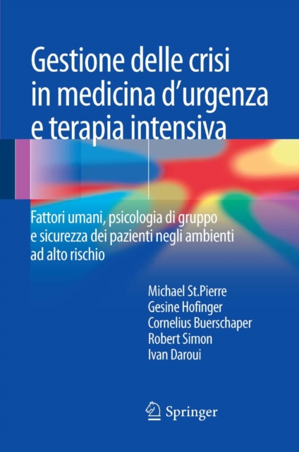 Gestione delle crisi in medicina d'urgenza e terapia intensiva : Fattori umani, psicologia di gruppo e sicurezza dei pazienti negli ambienti ad alto rischio, PDF eBook