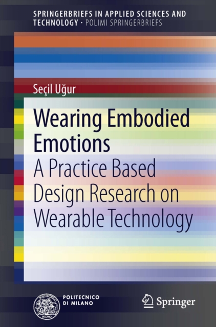 Wearing Embodied Emotions : A Practice Based Design Research on Wearable Technology, PDF eBook