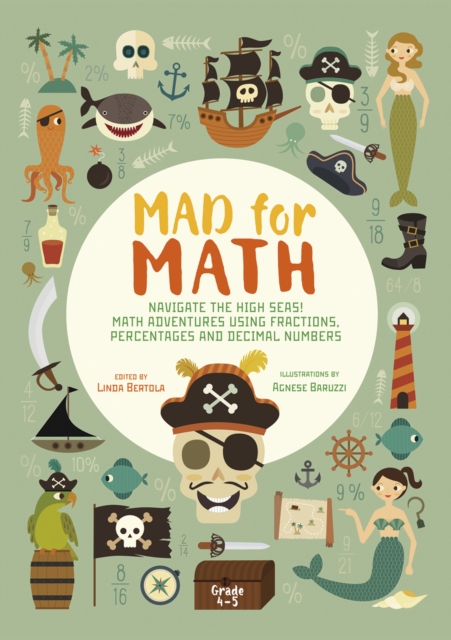 Navigate The High Seas! Maths Adventures Using Fractions, Percentages and Decimal Numbers : Mad for Math, Paperback / softback Book