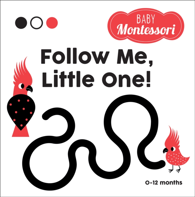 Follow Me, Little One! : Baby Montessori, Hardback Book