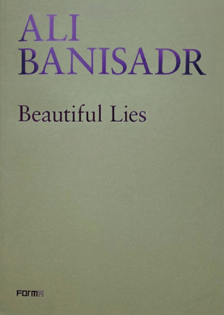Ali Banisadr. Beautiful Lies, Paperback / softback Book