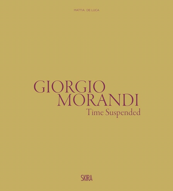 Giorgio Morandi: Time Suspended, Hardback Book