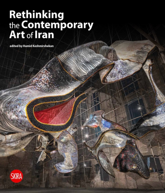 Rethinking the Contemporary Art of Iran, Hardback Book