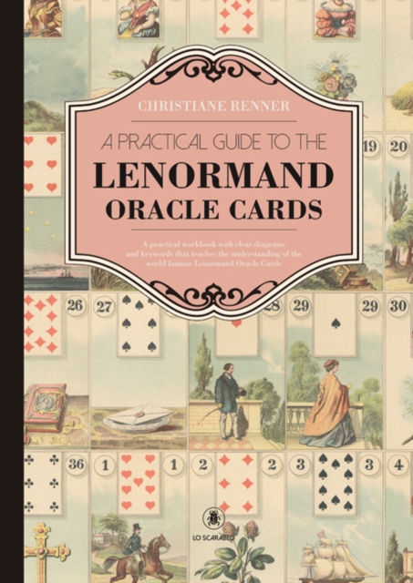 A Practical Guide to the Lenorman Oracle Cards : A Practical Workbook with Clear Diagrams and Keywords That Teaches the Understanding of the World Famous Lenormand Oracle Cards, Hardback Book