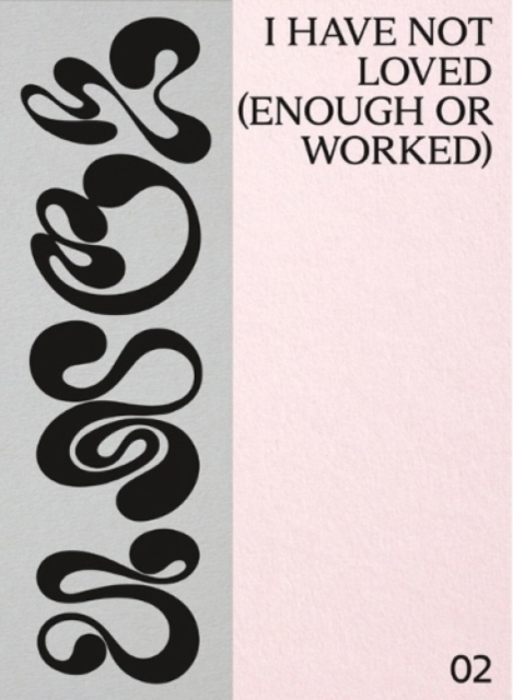 I have not loved (enough or worked), Paperback / softback Book