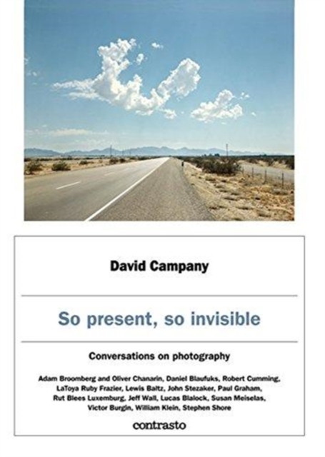 David Campany: So present, so invisible : Conversations on photography, Hardback Book