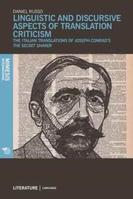 Linguistic and Discursive Aspects of Translation Criticism : The Italian Translations of Joseph Conrad’s The Secret Sharer, Paperback / softback Book
