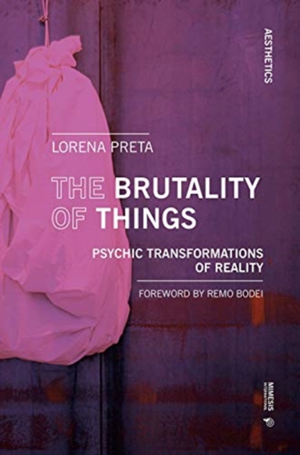 The Brutality of Things : Psychic Transformations of Reality, Paperback / softback Book