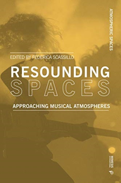 Resounding Spaces : Approaching Musical Atmospheres, Paperback / softback Book