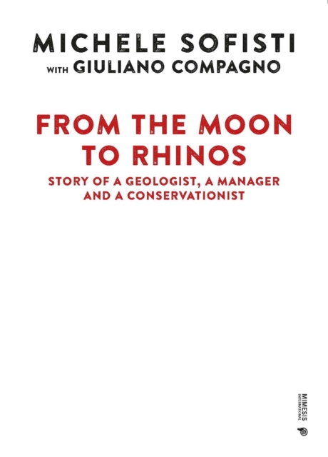 From the Moon to Rhinos : Story of a Geologist, a Manager and a Conservationist, Hardback Book