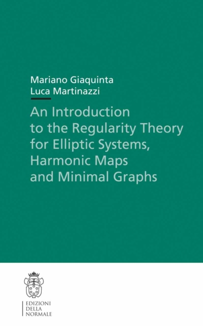 An Introduction to the Regularity Theory for Elliptic Systems, Harmonic Maps and Minimal Graphs, PDF eBook