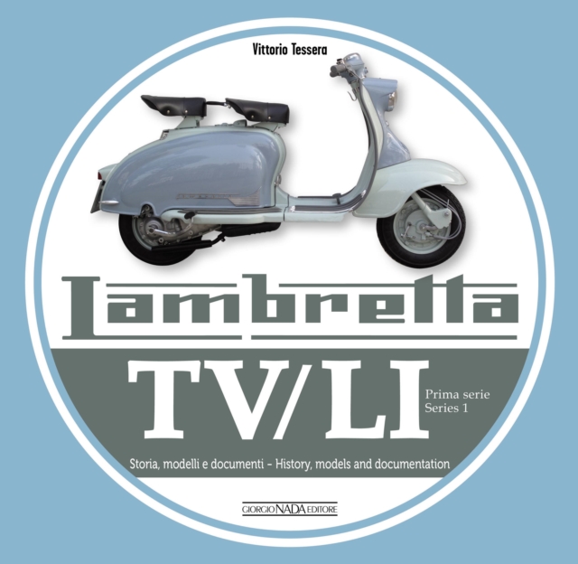 Lambretta TV/Li: Prima Serie - Series I : Storia, Modelli E Documenti/History, Models and Documentation, Paperback / softback Book