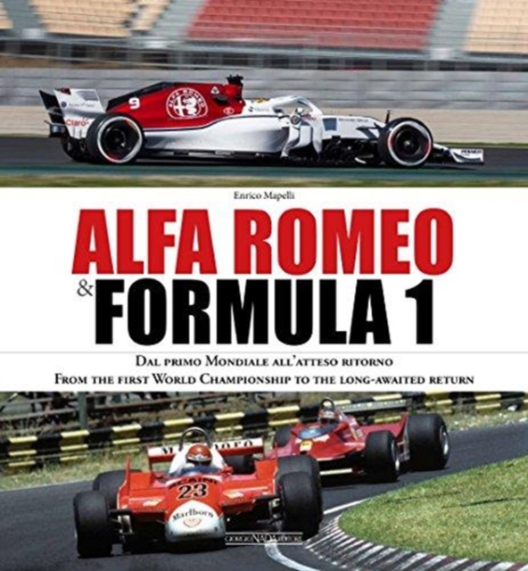 Alfa Romeo and Formula 1 : From the first World Championship to the long-awaited return, Hardback Book