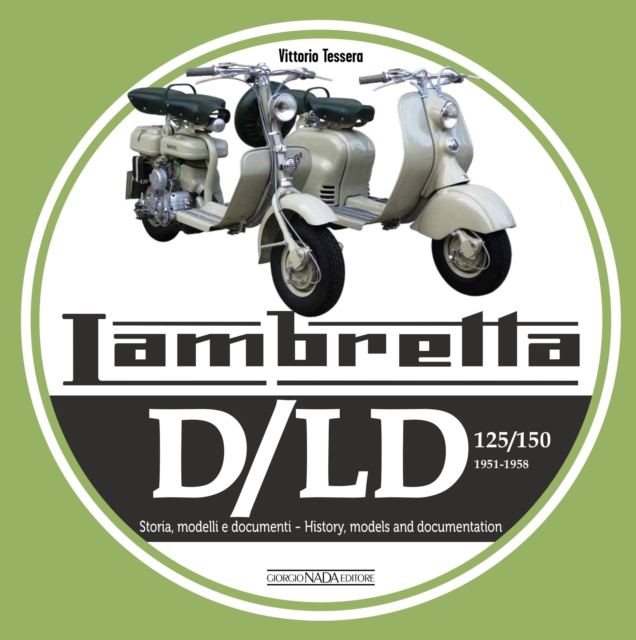 Lambretta D/LD 125/150 : 1951-1958 Storie Modelli E Documenti/History, Models and Documents, Hardback Book