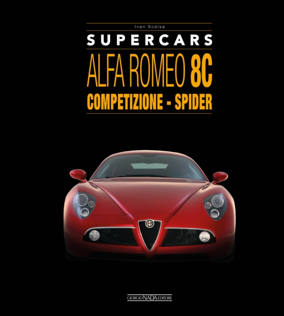 Alfa Romeo 8C: Competizione - Spider, Hardback Book