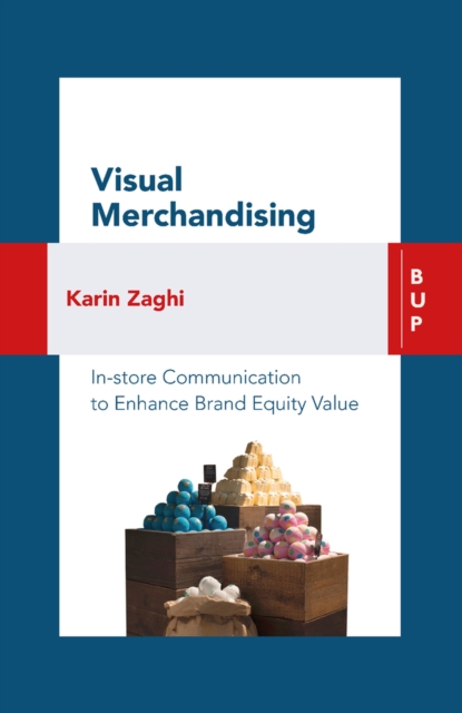 Visual Merchandising : In-store Communication to Enhance Customer Value, Paperback / softback Book