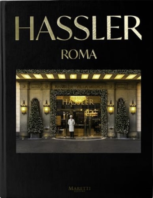Hassler, Rome : A Stairway to Heaven 1893-2023, 130th Anniversary, Paperback / softback Book