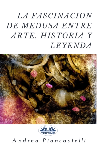 La Fascinacion De Medusa Entre Arte, Mito Y Leyenda, EPUB eBook