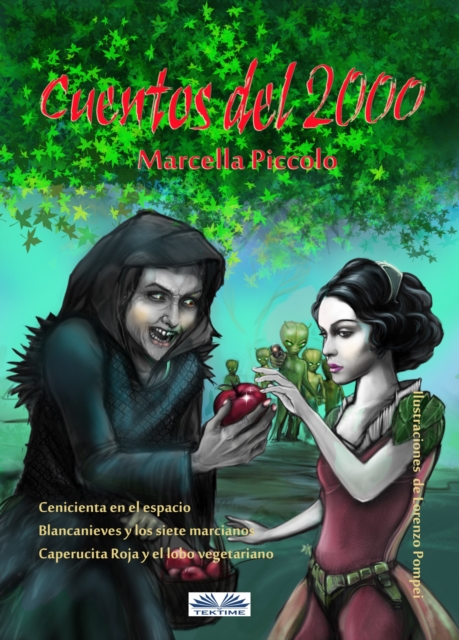 Cuentos Del 2000 : Cenicienta En El Espacio, Blancanieves Y Los Siete Marcianos, Capucerita Roja Y El Lobo Vegetariano, EPUB eBook