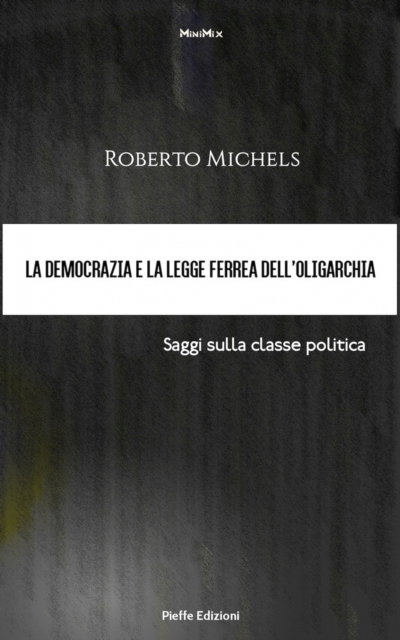 La democrazia e la legge ferrea dell'oligarchia. Saggi sulla classe politica, EPUB eBook