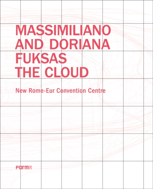 Massimiliano and Doriana Fuksas: The Cloud : New Rome-Eur Convention Centre, Paperback / softback Book