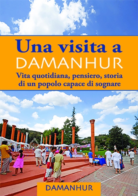 Una visita a Damanhur - italiano : Vita quotidiana, pensiero, storia di un popolo capace di sognare, EPUB eBook