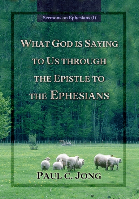 Sermons on Ephesians (I) - What God Is Saying to Us through the Epistle to the Ephesians, EPUB eBook