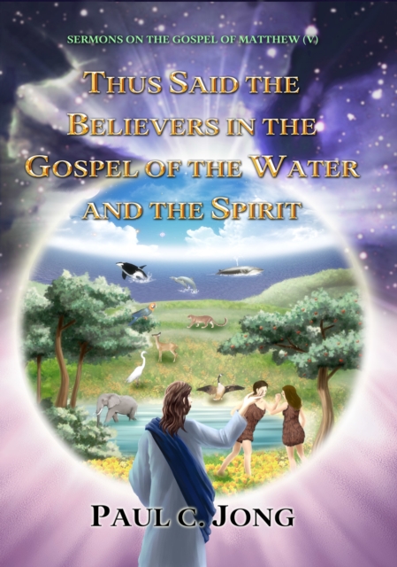 Sermons on the Gospel of Matthew (V) - Thus Said the Believers in the Gospel of the Water and the Spirit., EPUB eBook
