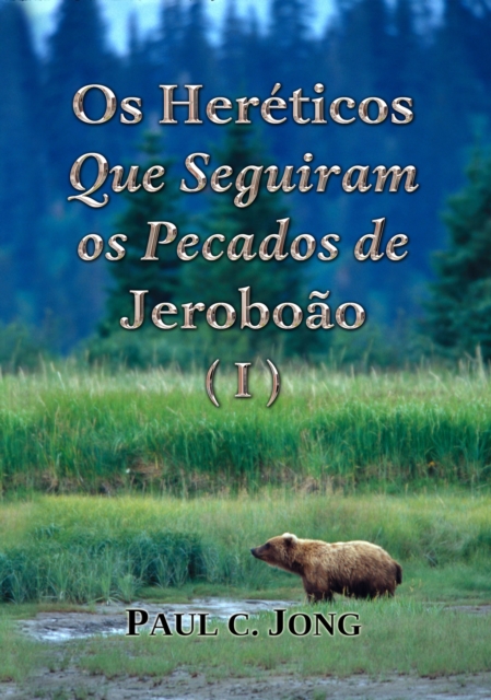 Os Hereticos que Seguiram os Pecados de Jeroboao (I), EPUB eBook