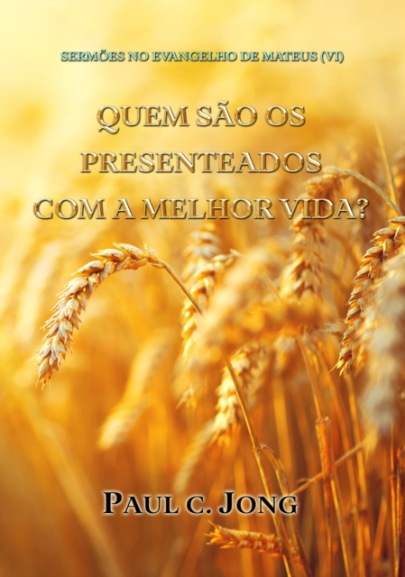 Sermoes No Evangelho De Mateus (VI) - Quem Sao Os Presenteados Com A Melhor Vida?, EPUB eBook