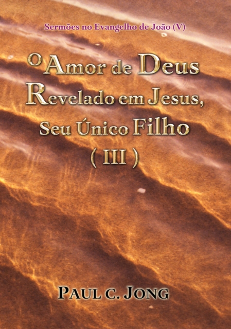 Sermoes no Evangelho de Joao (V) - O Amor de Deus Revelado em Jesus, Seu Unico Filho ( III ), EPUB eBook