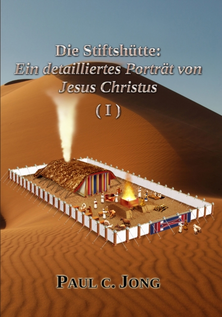 Die Stiftshutte: Ein detailliertes Portrat von Jesus Christus ( I ), EPUB eBook